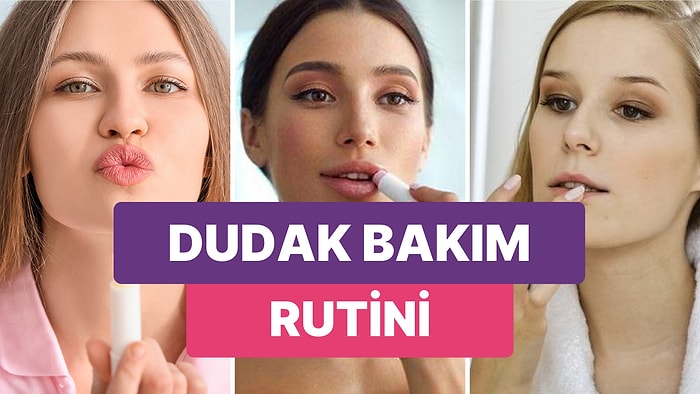 Sağlıklı Görünen Dudaklara Kavuşmak İçin Bakım Rutininize Dahil Etmeniz Gereken 17 Ürün