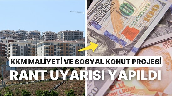 Nasılsa Bizim Cebimizden Çıkıyor: KKM Maliyetiyle Kaç Kişi Sosyal Konut Sahibi Olurdu? Projeye Rant Uyarısı!