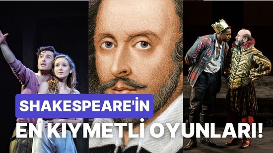 İngiliz Yazar William Shakespeare’in Eserlerinden Uyarlanmış 20 Önemli Tiyatro Oyunu