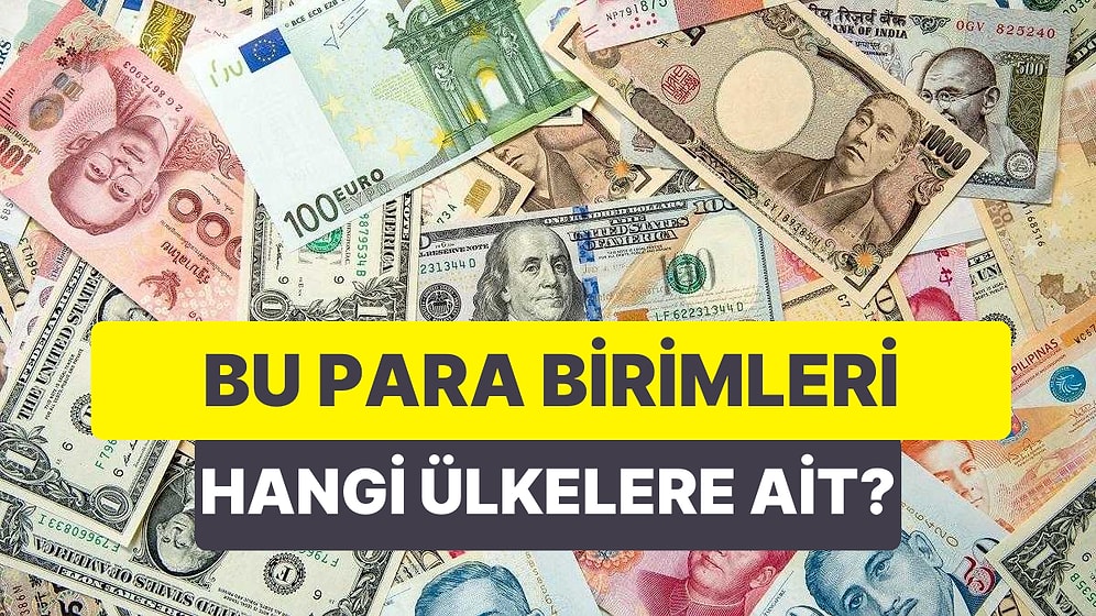 Bu Para Birimlerini Doğru Ülkelerle Eşleştirebilecek misin?