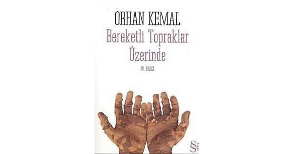 7. Orhan Kemal - Bereketli Topraklar Üzerinde