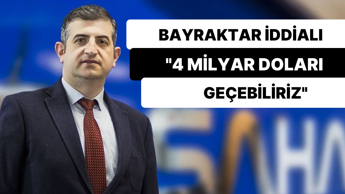 Bayraktar Savunma Sanayii hracat Bu Y l 4 Milyar Dolar A acak