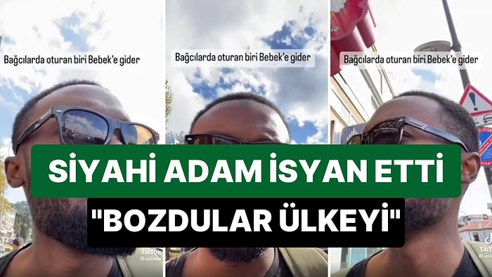 Bağcılar'da Oturan Siyahi Adam Bebek'e Gitti: 'Vay Arkadaş Her Yer Yabancı, Bozdular Ülkeyi'