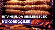 İstanbul'da Dışı Çıtır Çıtır, İçi Sulu Sulu, Ağızda Dağılan Kokoreçleriyle  Müdavimi Olacağınız Kokoreççiler