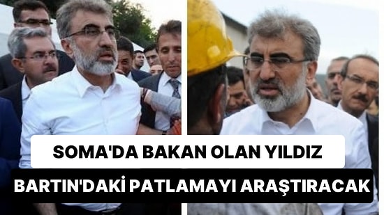 Soma'da Bakan Olan Taner Yıldız, Bartın'daki Patlamayı Araştıracak Komisyonun Başına Geldi