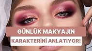 Günlük Makyaj Seçimlerine Göre Karakterini Anlatıyoruz!