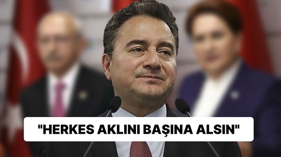 Babacan'dan Altılı Masa İçin 'Keskin' Çıkış: "Herkes Aklını Başına Alsın"
