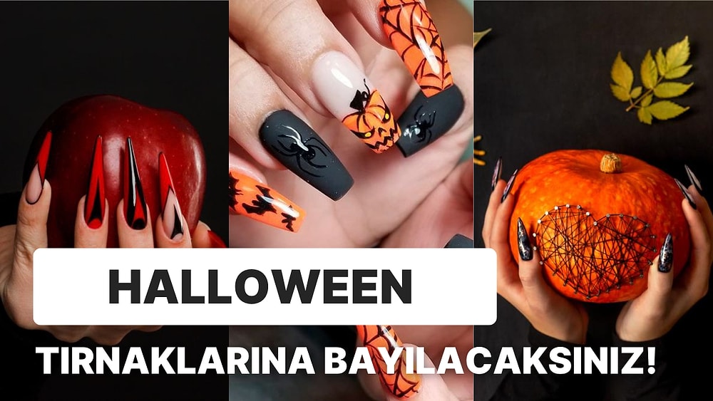 Tırnaklarınızla Korkutun! Halloween Tırnağı Desen Tavsiyeleri