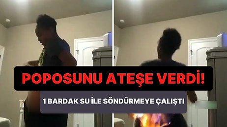 Poposunu Ateşe Veren Kadın ve Alev Alan Popoyu 1 Bardak Su ile Söndürmeye Çalışan Arkadaşının İlginç Anları