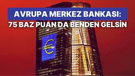 Avrupa Merkez Bankası Faiz Kararını Açıkladı: 75 Baz Puan Faiz Artırımı Tüm Ortodokslara Gelsin!