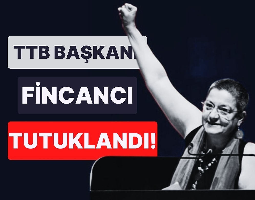 TTB Başkanı Fincancı Tutuklandı!