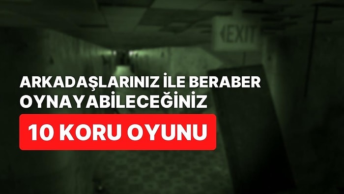 Arkadaşlarınız İle Oynayabileceğiniz Kuru Pantolon Bıraktırmayacak 10 Korku Oyunu