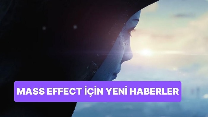 Bir Sonraki Mass Effect Oyunu İçin BioWare'den Yeni Detaylar Geldi