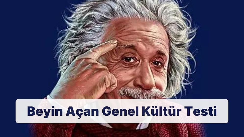 Bu 25 Soruluk Beyin Açan Genel Kültür Testinde Başarılı Olabilecek misin?