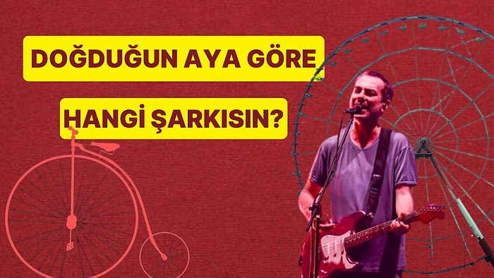 Doğduğun Aya Göre Hangi Şarkısın?