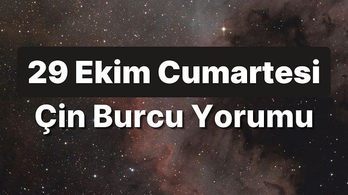 29 Ekim Cumartesi Çin Burcuna Göre Günün Nasıl Geçecek?