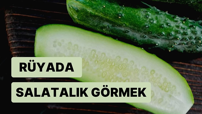 Rüyada Salatalık Görmek: Uyanmak ve Gücünüzü Yeniden Kazanmak İçin Bir Çağrı Olabilir