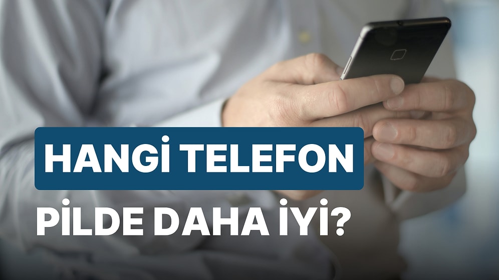 Pil Ömrüyle Şarj Cihazının Yerini Unutmanızı Sağlayacak Akıllı Telefonlar