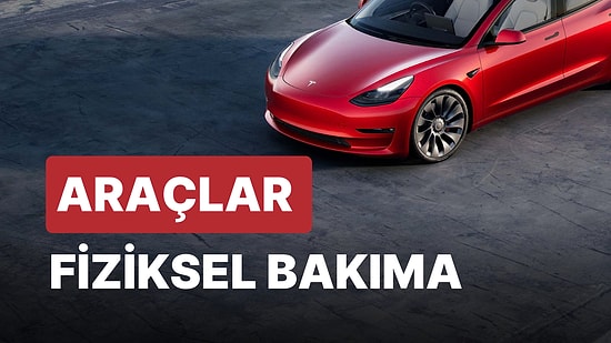 Tesla, Hata Yaptığını Açıkladı! O Modellere Servis Yolu Gözüktü