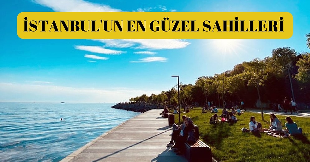 Deniz Olmadan Olmaz Diyenler İçin İstanbul'da Görülmesi ve Gezilmesi Gereken En Güzel Sahiller