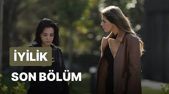 İyilik 16. Bölüm İzleme Ekranı: İyilik Son Bölüm Tek Parça Full İzle