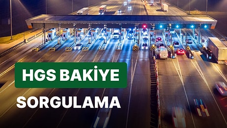 HGS Bakiye Sorgulama Nasıl Yapılır? HGS Bakiye Öğrenme İşlemleri