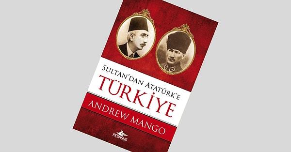 1. Sultan'dan Atatürk'e Türkiye - Andrew Mango