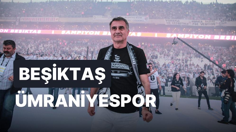 Şenol Güneş'in İlk Maçı: Beşiktaş-Ümraniyespor Maçı Ne Zaman, Saat Kaçta, Hangi Kanalda?