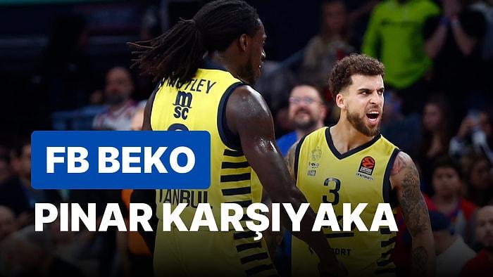 Fenerbahçe Beko-Pınar Karşıyaka Maçı Ne Zaman, Saat Kaçta? Fenerbahçe Beko-Pınar Karşıyaka Maçı Hangi Kanalda?