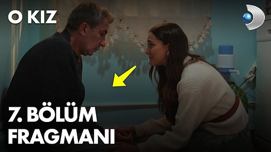 O Kız 7. Bölüm Fragmanı Yayınlandı! O Kız Yeni Bölüm Fragmanı ve Tüm Detaylar...