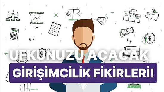 Birkaç Yıl Sonra Bambaşka Bir Yaşama Sahip Olmamızı Sağlayacak 10 Girişim Fikri