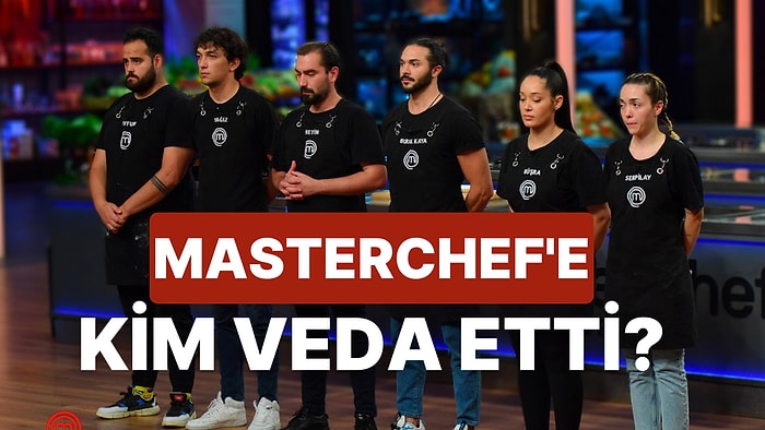 Büşra ve Burak Kaya Arasındaki Gerilimin Damga Vurduğu MasterChef'te Bu Hafta Kim Elendi?