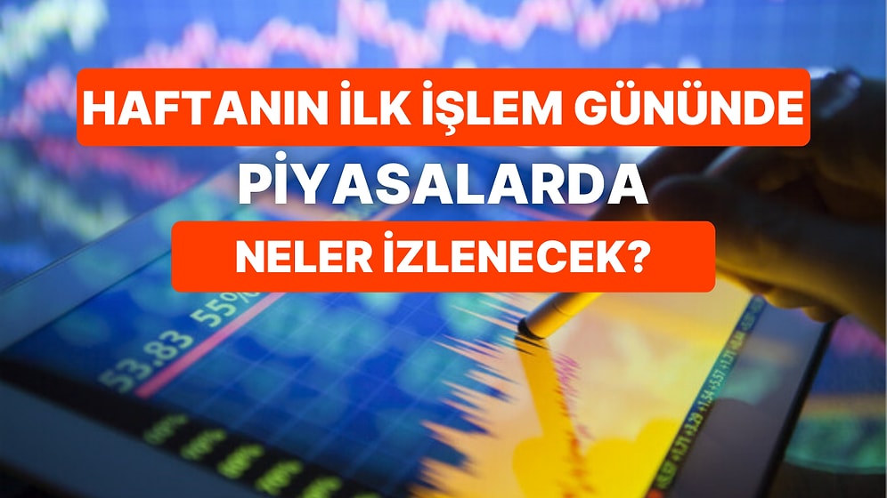 Piyasalarda Yeni Hafta Enflasyon, Büyüme Verileri ve Gündemle Başlayacak: Bunları Bilmeniz Gerekiyor!
