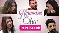 Yaşananlarla Akıllara Durgunluk Veren Efsane Kısmetse Olur'da Hafızalarımıza Kazınan Cümleler