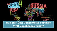 Bu Şehir-Ülke Genel Kültür Testinde 11/11 Yapabilecek misin?