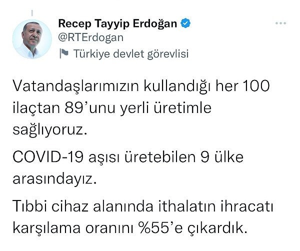 Erdoğan'ın Twitter hesabından bugün "Vatandaşlarımızın kullandığı her 100 ilaçtan 89'u yerli üretimden sağlıyoruz" paylaşımı yapıldı.