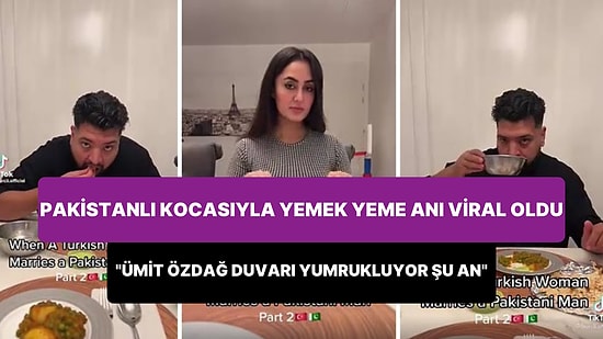 'Bir Türk Kadını Pakistanlı Bir Erkekle Evlendiğinde' Diyerek Paylaştığı Yemek Videosu Viral Olan Kadın