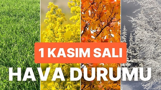 1 Kasım Salı Hava Durumu: Bugün Hava Nasıl Olacak? Havalar Soğuyacak mı?