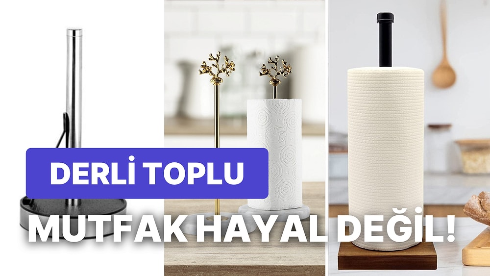 Nereye Koyacağım Diye Düşünmeyin: Kağıt Havluluk Tavsiyeleri