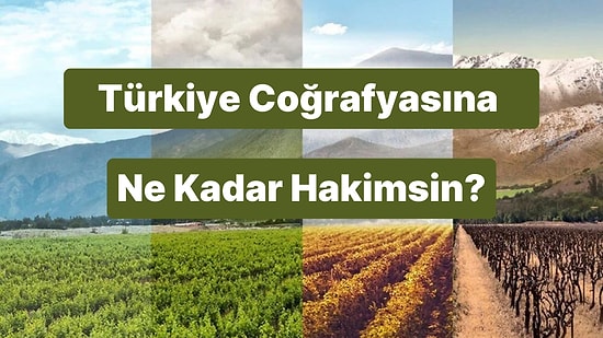 Bu Türkiye Coğrafyası Testinden Full Çekebilecek misin?