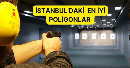 Üzerimizdeki Bütün Siniri ve Stresi Atıyoruz: İstanbul’da Bulunan En İyi Poligonlar