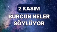 Günlük Burç Yorumuna Göre 2 Kasım Çarşamba Günün Nasıl Geçecek?