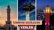 Ege'nin İncisi İzmir'de Gezilmesi ve Görülmesi Gereken En Popüler 76 Yer