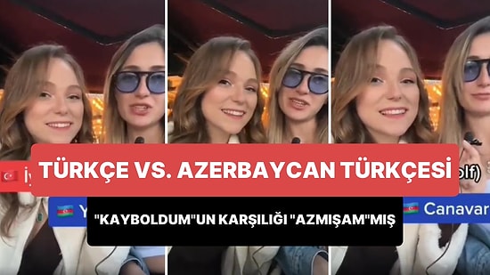 Türkçe Kelimelerin Azerbaycan Türkçesi Karşılığı: 'Kayboldum'un Karşılığı 'Azmışam'mış...