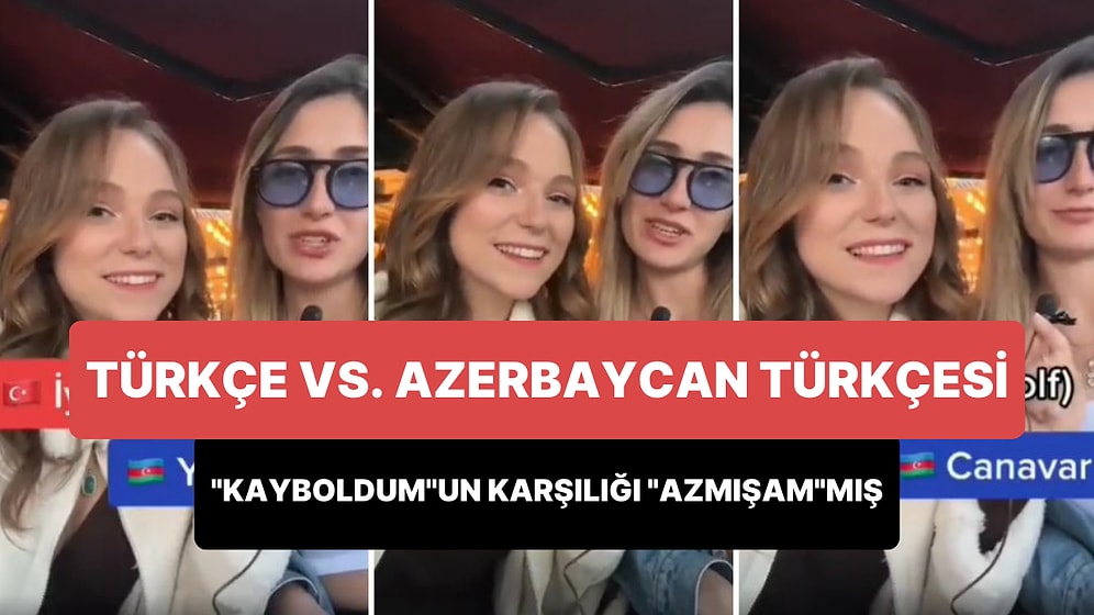 Türkçe Kelimelerin Azerbaycan Türkçesi Karşılığı: 'Kayboldum'un Karşılığı 'Azmışam'mış...