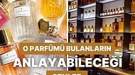 Yalnızca İmza Parfümünü Bulmuş Olanların Anlayabileceği 10 Şey