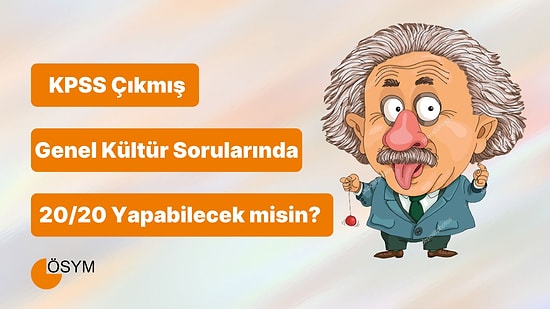 KPSS Lisans/Önlisans Çıkmış Genel Kültür Sorularından Kaçını Doğru Cevaplayabileceksin?