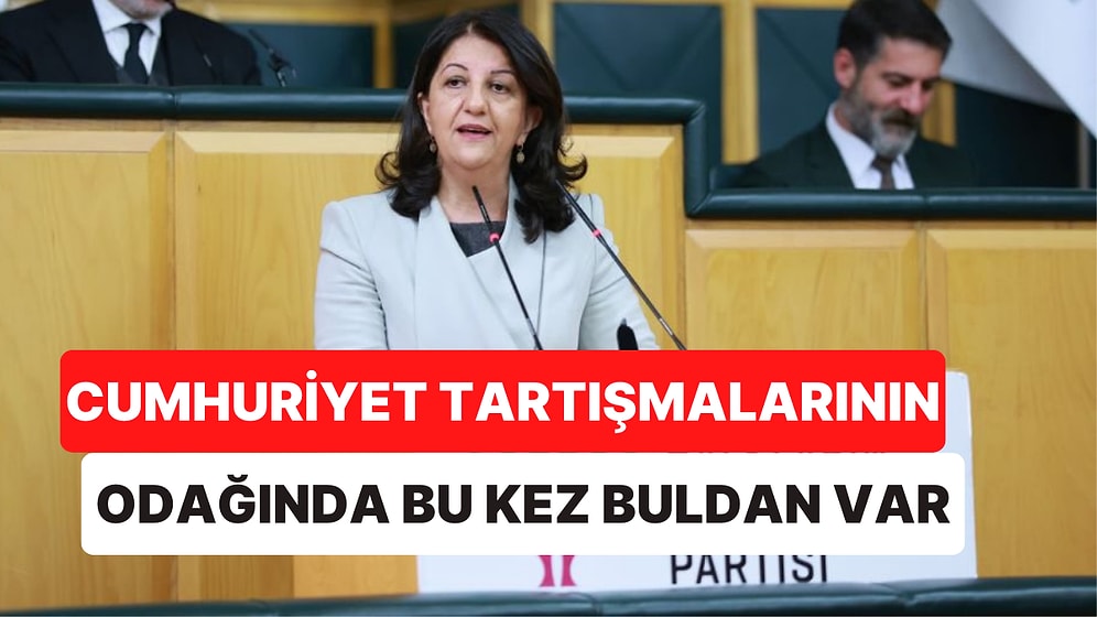 Pervin Buldan'ın 'Cumhuriyet' Yorumu Gündem Oldu
