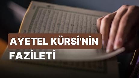 Ayetel Kürsi Türkçe Arapça Okunuşu, Yazılışı ve Anlamı, Ayetel Kürsi Faziletleri