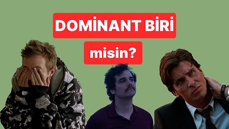 Dominant mısın?